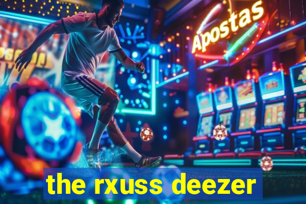 the rxuss deezer